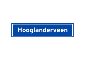 Hooglanderveen isolated Dutch place name sign. City sign from the Netherlands.