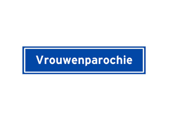 Vrouwenparochie isolated Dutch place name sign. City sign from the Netherlands.