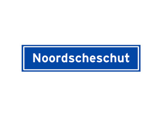 Noordscheschut isolated Dutch place name sign. City sign from the Netherlands.