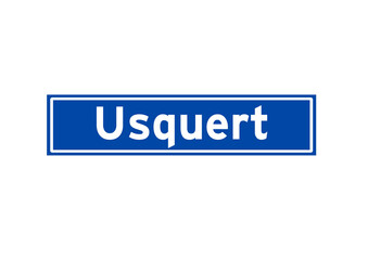 Usquert isolated Dutch place name sign. City sign from the Netherlands.