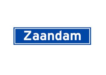 Zaandam isolated Dutch place name sign. City sign from the Netherlands.