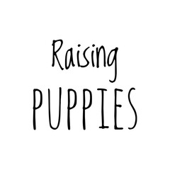 ''Raising puppies'' Lettering