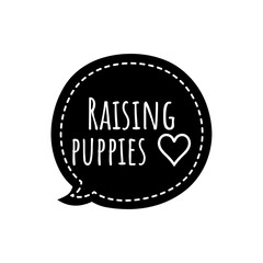 ''Raising puppies'' Lettering
