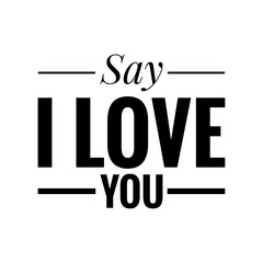 ''Say I love you'' Lettering