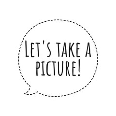 ''Let's take a picture'' Lettering