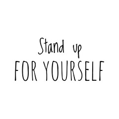 ''Stand up for yourself'' Lettering