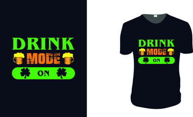 drink mode on. st patrick's Day t shirt design template, st patrick's Day poster, Ireland celebration festival irish and lucky theme Vector illustration, Typography, Patrick's day vector.