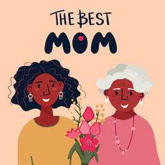 Happy mothers day. Young Afro American woman and old Lady together. Daughter celebrate Senior with Birthday. The Best Mom lettering. Granddaughter bring bouquet of flowers to Granny.