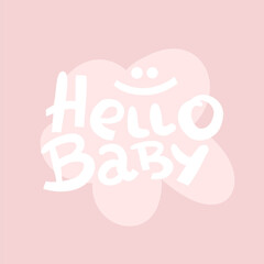 Hello baby - hand drawn lettering. Vector elements for greeting card, invitation, poster, T-shirt design, post card, video blog cover.
