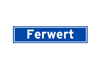 Ferwert isolated Dutch place name sign. City sign from the Netherlands.