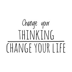''Change your thinking, change your life'' Lettering