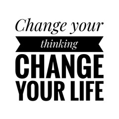 ''Change your thinking, change your life'' Lettering