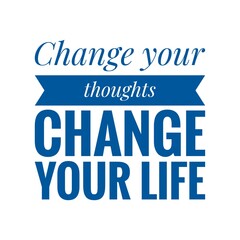 ''Change your thoughts, change your life'' Lettering