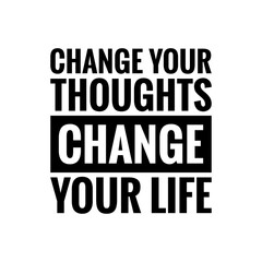 ''Change your thoughts, change your life'' Lettering