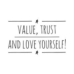 ''Value, trust and love yourself'' Lettering