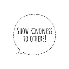 ''Show kindness to others'' Lettering