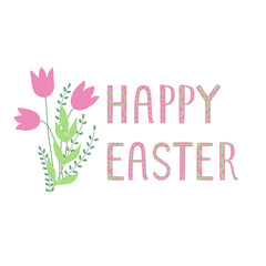 Happy easter text and a bouquet of flowers. Creative vector illustration for greeting cards and design.