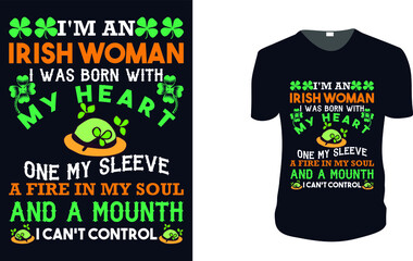 i'm an Irish woman . st patrick's Day t shirt design template, st patrick's Day poster, Ireland celebration festival irish and lucky theme Vector illustration, Typography, Patrick's day vector.