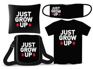 Just grow up typography design for t shirt and merchandising