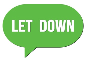 LET  DOWN text written in a green speech bubble