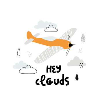 Child poster with cute plane, clouds and hand drawn text. Vector funny aircraft for baby graphic suit printing. Kids print with lettering - Hey clouds. Greeting card design. Trendy scandinavian print.