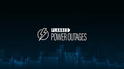 Planned Power Outage, blue poster with warning logo and city without electricity in digital style on background