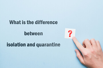 Fototapeta premium The question about coronavirus - What is the difference between isolation and quarantine