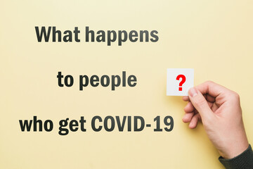 The question about coronavirus - What happens to people who get COVID-19