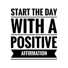 ''Start the day with a positive affirmation'' Lettering