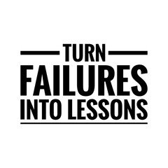 ''Turn failures into lessons'' Lettering