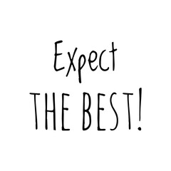 ''Expect the best'' Lettering
