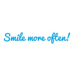 ''Smile more often'' Lettering