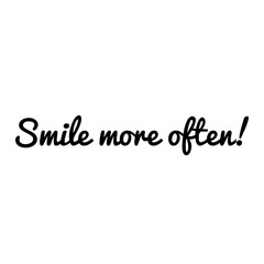 ''Smile more often'' Lettering
