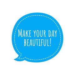 ''Make your day beautiful'' Lettering