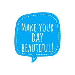 ''Make your day beautiful'' Lettering