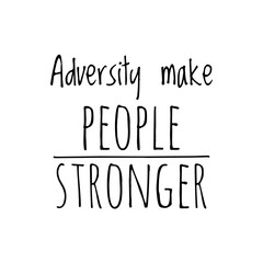 ''Adversity make people stronger'' Lettering