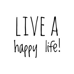 ''Live a happy life'' Lettering