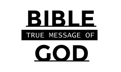 Bible, True message of God, Religious Text Design for print or use as poster, card, flyer or T Shirt