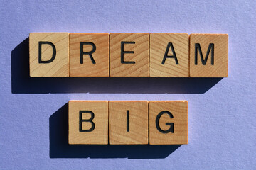 Dream Big, words in wooden alphabet letters