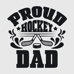 Proud Hockey Dad | Best Dad Ever | Hockey | Dad | Proud Hockey | Dad Quote | Typography Design | T-shirt Design 
