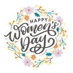 Happy Women s Day handwritten lettering. Modern vector hand drawn calligraphy with abstract flowers for your greeting card design