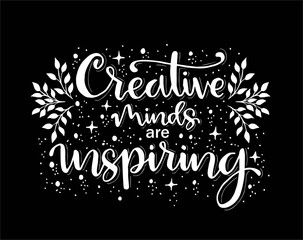 Creative minds are inspiring, hand lettering, motiational quotes