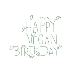 Happy vegan birthday handwritten spring sign with leaf. Fresh, green style typography lettering for greeting card. Vector stock illustration isolated on white background. EPS10