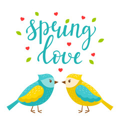 Lovers of spring beautiful birds. The words Spring love. Cartoon characters and lettering. Bright color vector illustration, postcard in flat style. Isolated on a white background.