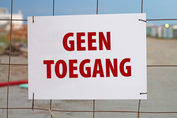 Entrance is prohibited sign in Netherlands. Entrance to the construction site.