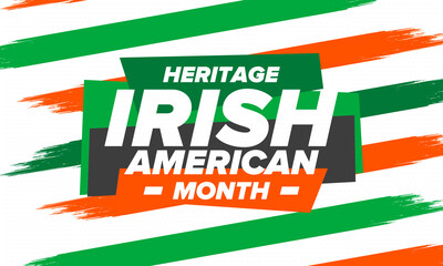 Irish American Heritage Month. Annual celebrated all March in the United States. Honor achievements and contributions of Ireland immigrants to the history of America. Flags design. Vector poster
