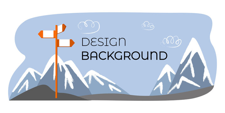 Vector isolated illustration with panorama of mountainous terrain, drawn clouds, snow peaks, signpost. There is empty space for text. Concept background design, design, journey, travel.
