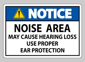 Notice Sign Noise Area May Cause Hearing Loss Use Proper Ear Protection