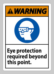 Warning Sign Eye Protection Required Beyond This Point