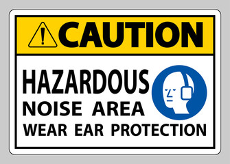 Caution Sign Hazardous Noise Area Wear Ear Protection on white background